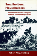 Smallholders, Householders: Farm Families and the Ecology of Intensive, Sustainable Agriculture