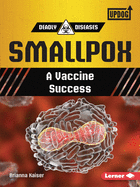Smallpox: A Vaccine Success