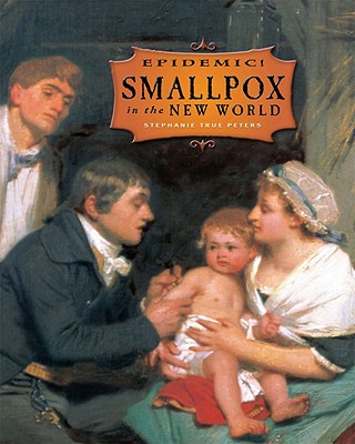 Smallpox in the New World - Peters, Stephanie True