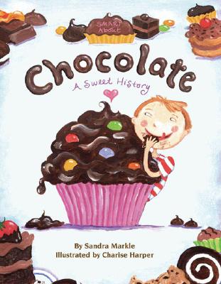 Smart about Chocolate: Smart about History - Markle, Sandra