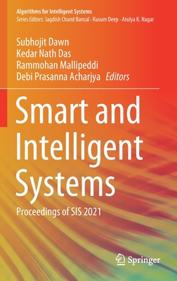 Smart and Intelligent Systems: Proceedings of SIS 2021 - Dawn, Subhojit (Editor), and Das, Kedar Nath (Editor), and Mallipeddi, Rammohan (Editor)