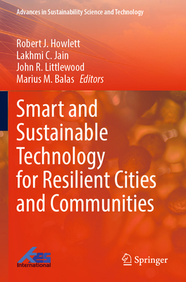 Smart and Sustainable Technology for Resilient Cities and Communities - Howlett, Robert J. (Editor), and Jain, Lakhmi C. (Editor), and Littlewood, John R. (Editor)