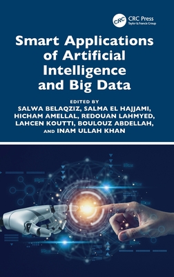 Smart Applications of Artificial Intelligence and Big Data - Belaqziz, Salwa (Editor), and Hajjami, Salma El (Editor), and Amellal, Hicham (Editor)