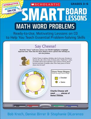 Smart Board(r) Lessons: Math Word Problems: Ready-To-Use, Motivating Lessons on CD to Help You Teach Essential Problem-Solving Skills - Krech, Bob, and Birrer, Denise, and Dilorenzo, Stephanie