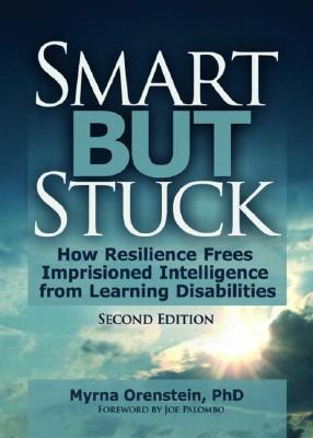 Smart But Stuck: Emotional Aspects of Learning Disabilities and Imprisoned Intelligence, Revised Edition - Munson, Carlton, and Orenstein, Myrna, Ph.D.