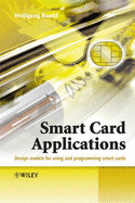Smart Card Applications: Design Models for Using and Programming Smart Cards