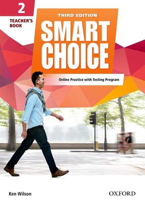 Smart Choice: Level 2: Teacher's Book with access to LMS with Testing Program: Smart Learning - on the page and on the move - Wilson, Ken, and Healy, Thomas