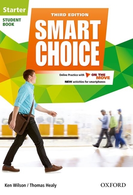 Smart Choice: Starter Level: Student Book with Online Practice and On The Move: Smart Learning - on the page and on the move - Wilson, Ken, and Healy, Thomas