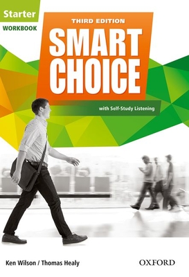 Smart Choice: Starter Level: Workbook with Self-Study Listening: Smart Learning - on the page and on the move - Wilson, Ken, and Healy, Thomas
