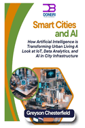 Smart Cities and AI: How Artificial Intelligence is Transforming Urban Living A Look at IoT, Data Analytics, and AI in City Infrastructure