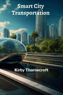 Smart City Transportation: Leveraging Technology for Efficient Traffic Management and Passenger Information