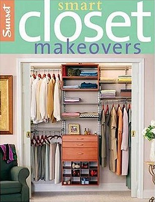 Smart Closet Makeovers - Sunset Books