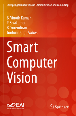 Smart Computer Vision - Kumar, B. Vinoth (Editor), and Sivakumar, P. (Editor), and Surendiran, B. (Editor)