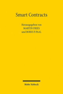 Smart Contracts: Schlaue Vertrage? - Fries, Martin (Editor), and Paal, Boris P (Editor)