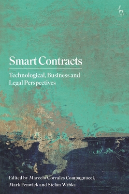Smart Contracts: Technological, Business and Legal Perspectives - Corrales Compagnucci, Marcelo, and Fenwick, Mark, and Wrbka, Stefan