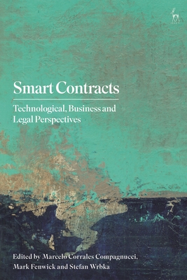 Smart Contracts: Technological, Business and Legal Perspectives - Compagnucci, Marcelo Corrales (Editor), and Fenwick, Mark (Editor), and Wrbka, Stefan (Editor)