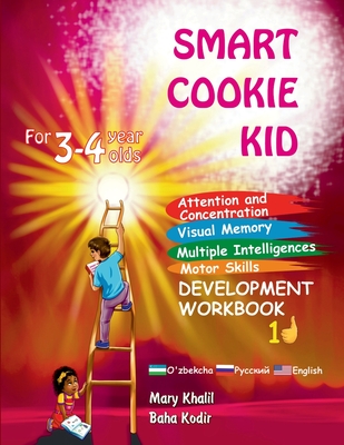 Smart Cookie Kid For 3-4 Year Olds Attention and Concentration Visual Memory Multiple Intelligences Motor Skills Book 1D Uzbek Russian English - Khalil, Mary, and Kodir, Baha