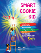 Smart Cookie Kid pour les 3-4 ans Cahier de dveloppement 3A: Attention et concentration Mmoire visuelle Intelligences multiples Motricit Cahier d'exercices pdagogique