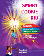 Smart Cookie Kid pour les 3-4 ans Cahier de d?veloppement 3B: Attention et concentration M?moire visuelle Intelligences multiples Motricit? Cahier d'exercices p?dagogique