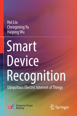 Smart Device Recognition: Ubiquitous Electric Internet of Things - Liu, Hui, and Yu, Chengming, and Wu, Haiping