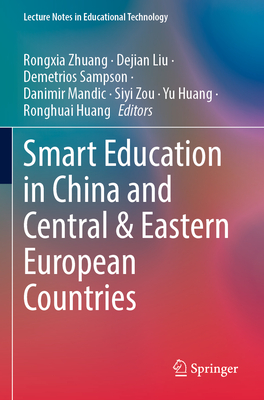 Smart Education in China and Central & Eastern European Countries - Zhuang, Rongxia (Editor), and Liu, Dejian (Editor), and Sampson, Demetrios (Editor)