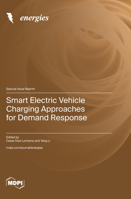 Smart Electric Vehicle Charging Approaches for Demand Response - Diaz-Londono, Cesar (Guest editor), and Li, Yang (Guest editor)