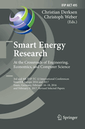 Smart Energy Research. at the Crossroads of Engineering, Economics, and Computer Science: 3rd and 4th Ifip Tc 12 International Conferences, Smarter Europe 2016 and 2017, Essen, Germany, February 16-18, 2016, and February 9, 2017, Revised Selected Papers