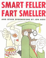 Smart Feller Fart Smeller and Other Spoonerisms