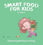 Smart Food for Kids: 25 Foods to fuel the brain and body