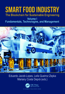 Smart Food Industry: The Blockchain for Sustainable Engineering: Fundamentals, Technologies, and Management, Volume 1