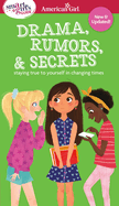 Smart Girl's Guide: Drama, Rumors & Secrets: Staying True to Yourself in Changing Times