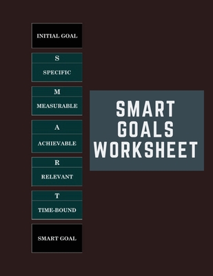 SMART Goals Worksheet: Template For Goals Achievements - 100 Pages, 100 Goals - Chudy Design Promotion
