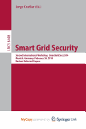 Smart Grid Security: Second International Workshop, Smartgridsec 2014, Munich, Germany, February 26, 2014, Revised Selected Papers