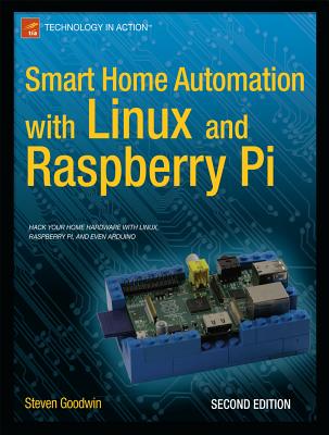 Smart Home Automation with Linux and Raspberry Pi - Goodwin, Steven