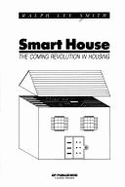 Smart House: The Coming Revolution in Housing - Smith, Ralph Lee