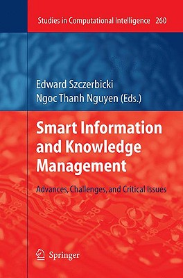 Smart Information and Knowledge Management: Advances, Challenges, and Critical Issues - Szczerbicki, Edward (Editor)