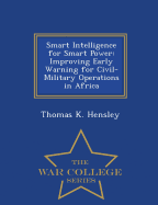 Smart Intelligence for Smart Power: Improving Early Warning for Civil-Military Operations in Africa - War College Series