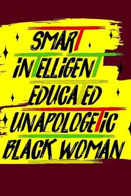 Smart Intelligent Educated Unapologetic Black Woman: 6x9 120 BLANK LINED SHEETS MATTE COVER BLACK FEMALE EMPOWERMENT BLACK EXCELLENCE JOURNAL (NOTEBOOK DIARY) - Inspiration Journals, Spark of