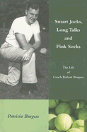 Smart Jocks, Long Talks and Pink Socks: The Life of Coach Bob Burgess
