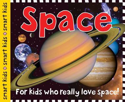 Smart Kids: Space: For Kids Who Really Love Space! - Priddy, Roger