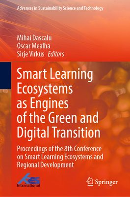 Smart Learning  Ecosystems as Engines of the Green and Digital Transition: Proceedings of the 8th Conference on Smart Learning Ecosystems and Regional Development - Dascalu, Mihai (Editor), and Mealha, scar (Editor), and Virkus, Sirje (Editor)