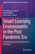 Smart Learning Environments in the Post Pandemic Era: Selected Papers from the Celda 2022 Conference