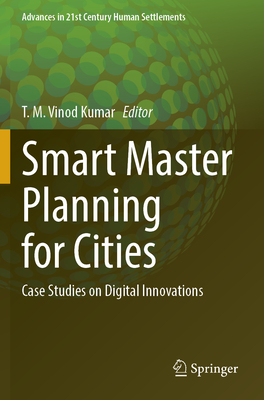 Smart Master Planning for Cities: Case Studies on Digital Innovations - Vinod Kumar, T.  M. (Editor)