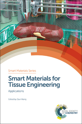 Smart Materials for Tissue Engineering: Applications - Wang, Qun (Editor)