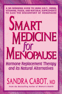 Smart Medicine for Menopause: Hormone Replacement Therapy and Its Natural Alternatives