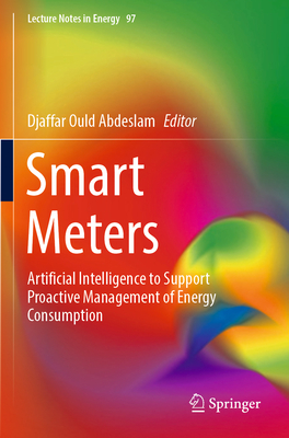 Smart Meters: Artificial Intelligence to Support Proactive Management of Energy Consumption - Ould Abdeslam, Djaffar (Editor)