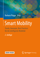 Smart Mobility: Trends, Konzepte, Best Practices Fr Die Intelligente Mobilitt