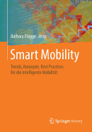 Smart Mobility: Trends, Konzepte, Best Practices Fur Die Intelligente Mobilitat