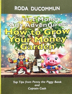 Smart Money Kids Adventures: How to Grow Your Money Garden