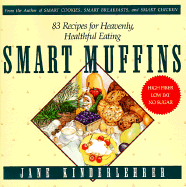 Smart Muffins: 83 Recipes for Heavenly, Healthful Eating